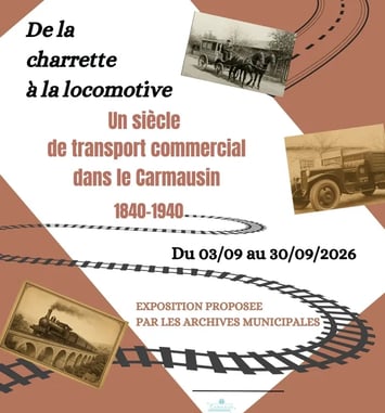 Exposition "De la charrette à la locomotive. Un siècle de transport commercial dans le Carmausin (1840-1940)".