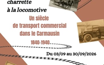 Exposition "De la charrette à la locomotive. Un siècle de transport commercial dans le Carmausin (1840-1940)".