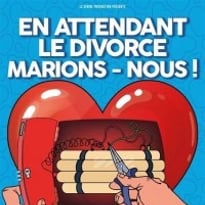 En attendant le divorce, marions-nous !