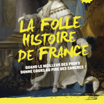 La Folle Histoire de France
